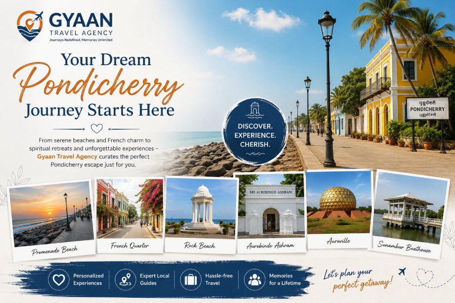 Gyaan Travel Agency offering customized Pondicherry tour packages featuring Promenade Beach, French Quarter, Aurobindo Ashram, Auroville, and Sunambur Boathouse